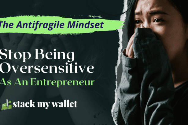 The Antifragile Entrepreneur Mindset Stop Being Oversensitive as an Entrepreneur